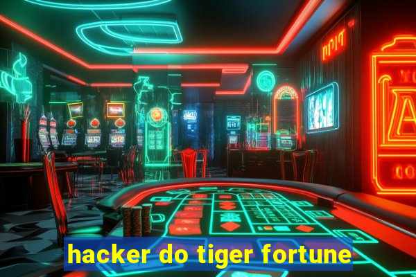 hacker do tiger fortune